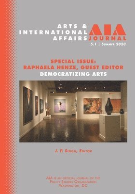 Raphaela Henze, J. P. Singh - Arts & International Affairs: Democratizing Arts: 5.1, Summer 2020, Häftad