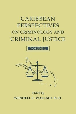 Caribbean Perspectives on Criminology and Criminal Justice: Volume 2 1
