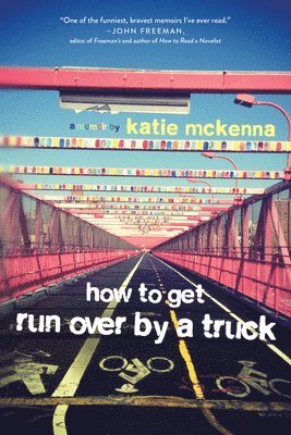 bokomslag How to Get Run Over by a Truck