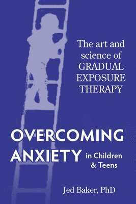 Jed Baker, Jed, Baker - Overcoming Anxiety in Children & Teens, Häftad