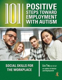 bokomslag 101 Positive Steps Toward Employment with Autism