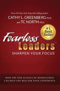 bokomslag Fearless Leaders: Sharpen Your Focus: How the New Science of Mindfulness Can Help You Reclaim Your Confidence