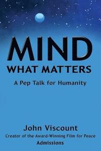 bokomslag Mind What Matters: A Pep Talk for Humanity