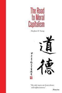 bokomslag The Road to Moral Capitalism