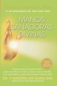 bokomslag Manos Sanadoras Divinas: Experimenta el poder divino para sanarte a ti mismo, sanar a los animales, a la naturaleza y para transformar toda la vida