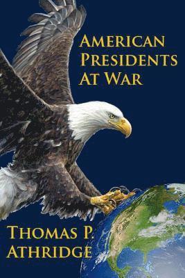 American Presidents at War 1