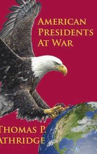 bokomslag American Presidents at War