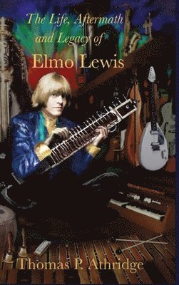 bokomslag The Life, Aftermath, and Legacy of Elmo Lewis