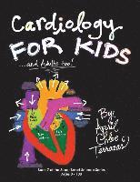 Cardiology for Kids ...and Adults Too! 1