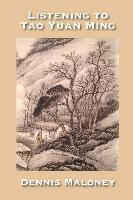 Dennis Maloney - Listening to Tao Yuan Ming, Häftad