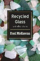 Recycled Glass and Other Stories 1