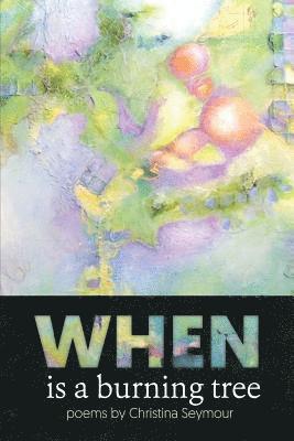 Christina Seymour, Ami Kaye - When is a Burning Tree, Häftad