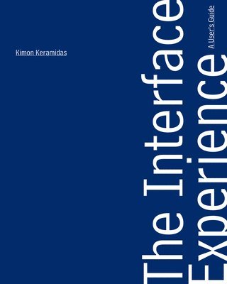 Kimon Keramidas - Interface Experience – A User`s Guide, Häftad