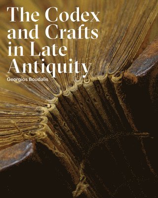 Georgios Boudalis - Codex and Crafts in Late Antiquity, Häftad