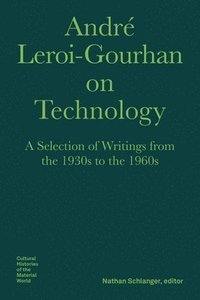 bokomslag Andr LeroiGourhan on Technology, Evolution, an  A Selection of Texts and Writings from the 1930s to the 1970s