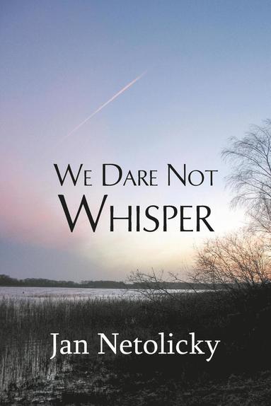 bokomslag We Dare Not Whisper