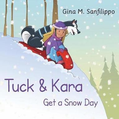 Gina M Sanfilippo - Tuck & Kara Get a Snow Day, Häftad