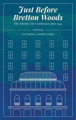 bokomslag Just Before Bretton Woods: The Atlantic City Conference, June 1944