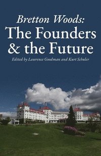bokomslag Bretton Woods: The Founders and the Future