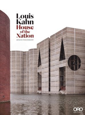 Richard Saul Wurman, Kazi Ashraf - Louis Kahn: House of the Nation, Inbunden
