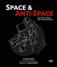 bokomslag Space and Anti-Space: The Fabric of Place, City and Architecture