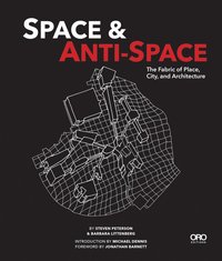 bokomslag Space and Anti-Space: The Fabric of Place, City and Architecture