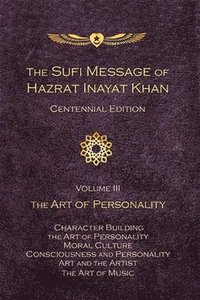 bokomslag The Sufi Message of Hazrat Inayat Khan Vol. 3 Centennial Edition: The Art of Personality