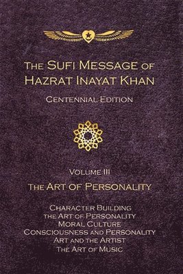 bokomslag The Sufi Message of Hazrat Inayat Khan Vol. 3 Centennial Edition: The Art of Personality