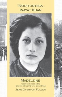 bokomslag Noor-un-nisa Inayat Khan: Madeleine, George Cross MBE, Croix de Guerre with Gold Star
