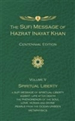 Sufi Message of Hazrat Inayat Khan Vol. 5 Centennial Edition