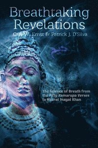 bokomslag Breathtaking Revelations: The Science of Breath from the 'Fifty Kamarupa Verses' to Hazrat Inayat Khan