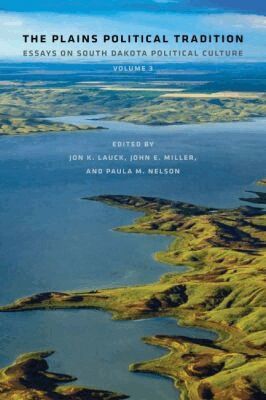 Jon Lauck, John E. Miller, Paula M. Nelson - Plains Political Tradition, Häftad