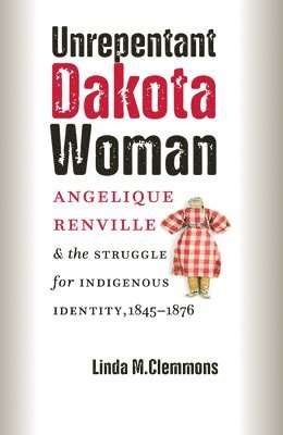 bokomslag Unrepentant Dakota Woman