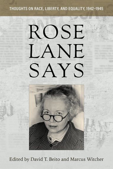 Rose Wilder Lane, David T. Beito, Marcus Witcher - Rose Lane Says, Inbunden