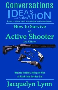 bokomslag How to Survive an Active Shooter: What You do Before, During and After an Attack Could Save Your Life