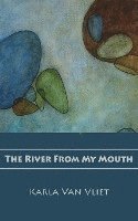 The River From My Mouth 1