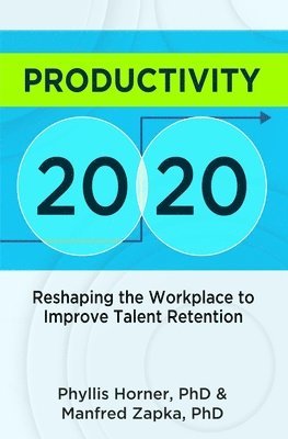 Productivity 20/20: Reshaping the Workplace to Improve Talent Retention 1