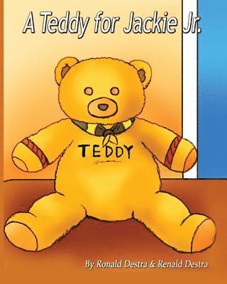 A Teddy for Jackie Jr: Kids Illustrated Teddy Bear Books (Jackie Jr Life Series) 1