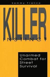 bokomslag Killer Instinct: Unarmed Combat for Street Survival