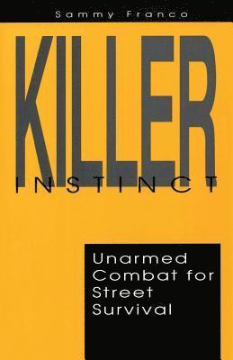 Killer Instinct: Unarmed Combat for Street Survival 1