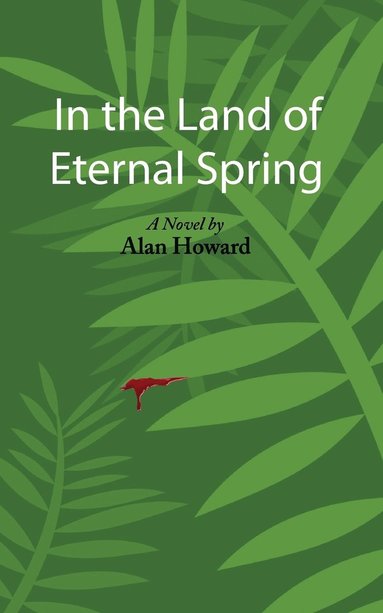 Alan Howard - In the Land of Eternal Spring, Häftad