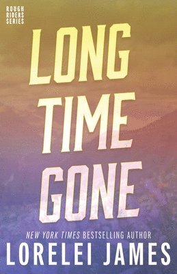 Lorelei James - Long Time Gone, Häftad