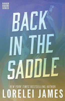 Lorelei James - Back in the Saddle, Häftad