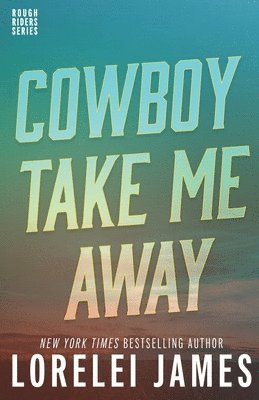 Lorelei James - Cowboy Take Me Away, Häftad