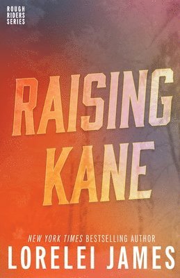 Lorelei James - Raising Kane, Häftad