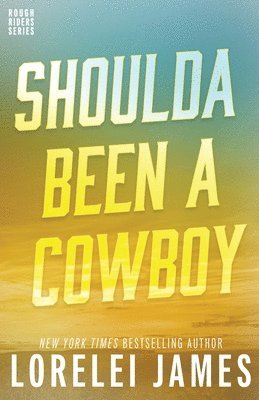 Lorelei James - Shoulda Been A Cowboy, Häftad
