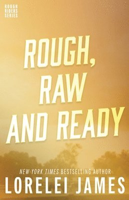 Lorelei James - Rough, Raw and Ready, Häftad