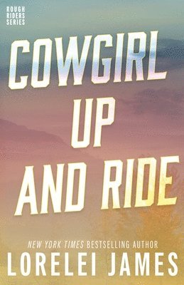 Lorelei James - Cowgirl Up and Ride, Häftad