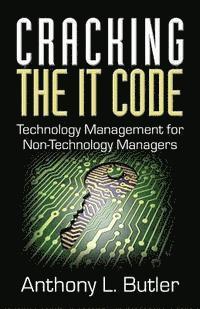 bokomslag Cracking the IT Code: Technology Management for Non-Technology Managers