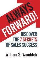 bokomslag Always Forward!: Discover the 7 Secrets of Sales Success